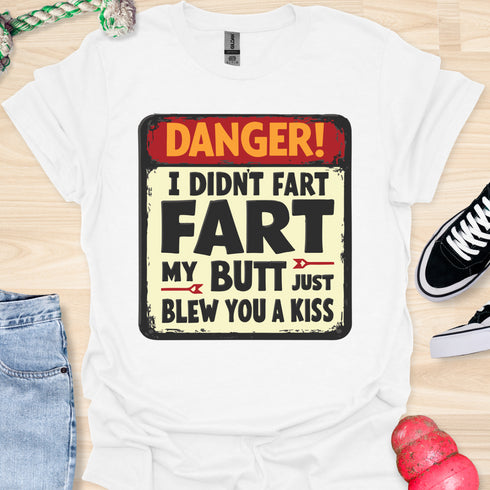 I didn’t fart, my butt just blew a kiss - V2 - The Sign T-Shirt